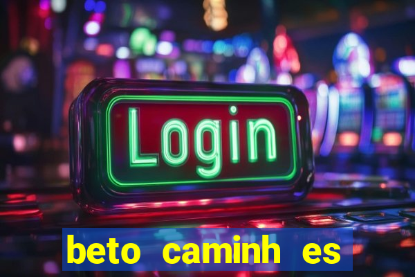 beto caminh es lajeado rs